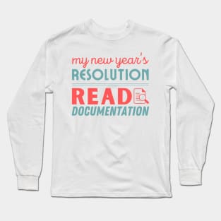 My new year's resolution read documentation for programmers Long Sleeve T-Shirt